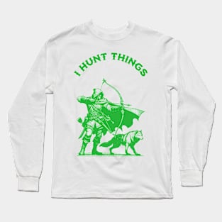 I HUNT THINGS Long Sleeve T-Shirt